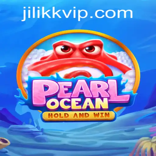 Dive into the Exciting World of PearlOcean: A Comprehensive Guide with JiLiKK.COM